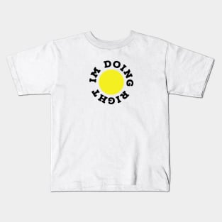 I'm doing right Kids T-Shirt